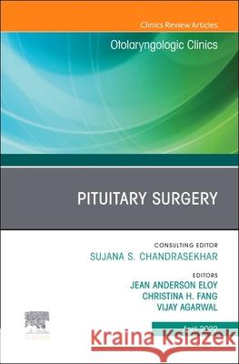 Pituitary Surgery, an Issue of Otolaryngologic Clinics of North America: Volume 55-2 Eloy, Jean Anderson 9780323919777