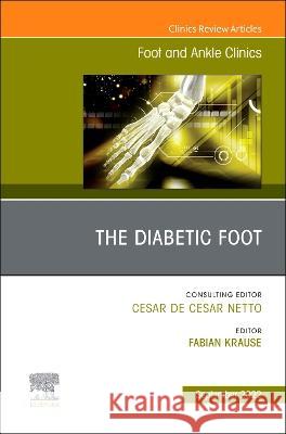 The Diabetic Foot, an Issue of Foot and Ankle Clinics of North America: Volume 27-3 Fabian Krause 9780323919838 Elsevier