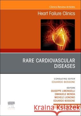 Rare Cardiovascular Diseases, an Issue of Heart Failure Clinics, 18 Giuseppe Limongelli Eduardo Bossone 9780323919876 Elsevier