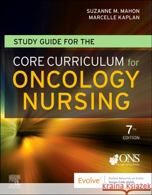 Study Guide for the Core Curriculum for Oncology Nursing Oncology Nursing Society                 Suzanne M. Mahon Marcelle Kaplan 9780323930529 Elsevier