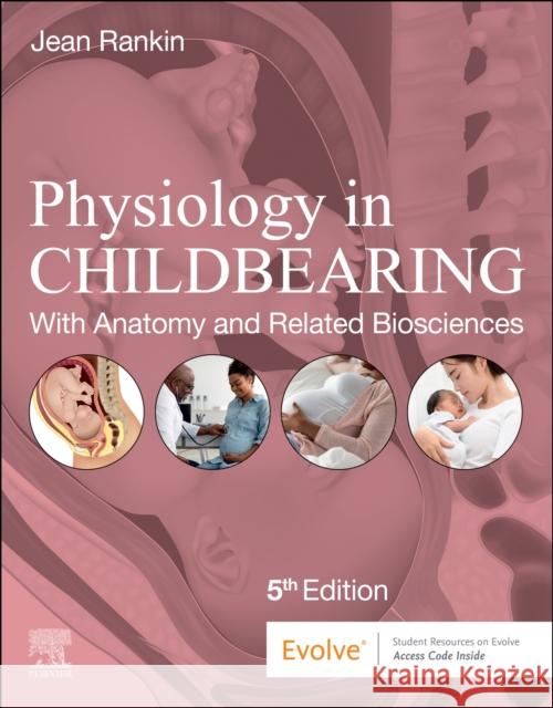 Physiology in Childbearing: With Anatomy and Related Biosciences  9780323930536 Elsevier - Health Sciences Division
