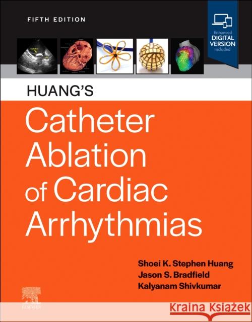 Huang's Catheter Ablation of Cardiac Arrhythmias Shoei K. Stephen Huang Jason S. Bradfield Kalyanam Shivkumar 9780323931106