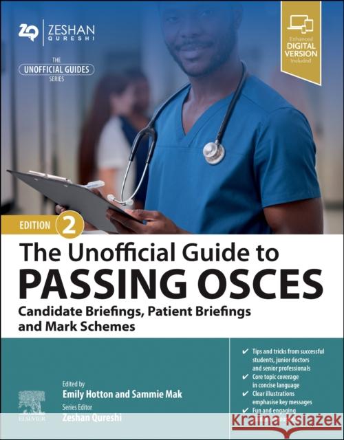 The Unofficial Guide to Passing OSCEs: Candidate Briefings, Patient Briefings and Mark Schemes Sammie, MBChB (Junior Doctor, NHS England, Manchester, United Kingdom) Mak 9780323931885 Elsevier - Health Sciences Division