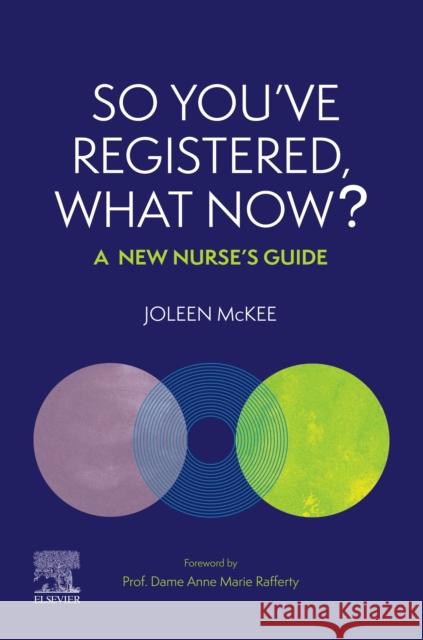 So You've Registered, What Now?: A New Nurse's Guide. Joleen McKee 9780323933926 Elsevier - Health Sciences Division