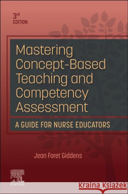 Mastering Concept-Based Teaching and Competency Assessment Jean Foret (Robert Wood Johnson Foundation Executive Nurse Fellow, Dean and Professor, School of Nursing, Virginia Commo 9780323934459