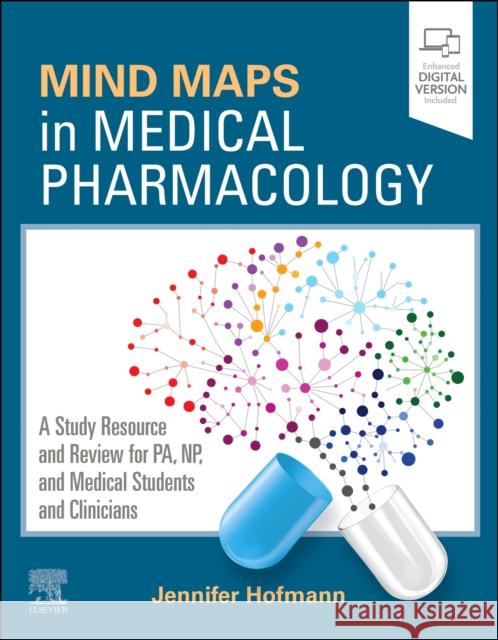 Mind Maps in Medical Pharmacology: A Study Resource and Review for PA, NP, and Medical Students and Clinicians Jennifer (Clinical Associate Professor, Director of Didactic Education, College of Health Professions, Physician Assista 9780323934633