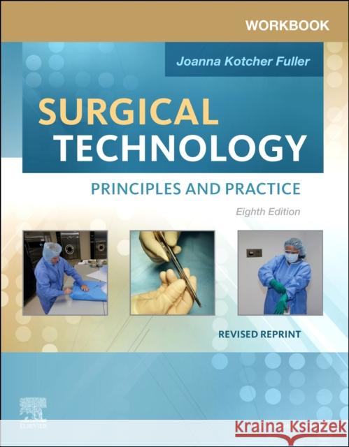 Workbook for Surgical Technology Revised Reprint: Principles and Practice Joanna Kotcher Fuller 9780323935333 Elsevier