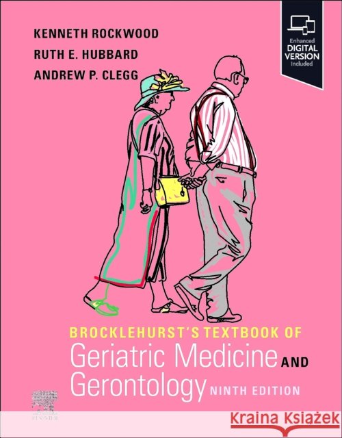 Brocklehurst's Textbook of Geriatric Medicine and Gerontology Kenneth Rockwood, Ruth E. Hubbard, BSc, MBBS, MRCP, MSc, MD, FRACP (Masonic Chair of Geriatric Medicine, The University  9780323935937