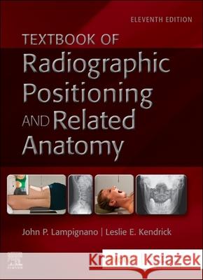 Textbook of Radiographic Positioning and Related Anatomy John Lampignano Leslie E. Kendrick 9780323936132 Mosby