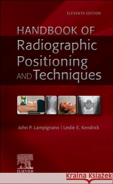 Handbook of Radiographic Positioning and Techniques John Lampignano Leslie E. Kendrick 9780323936163 Elsevier - Health Sciences Division