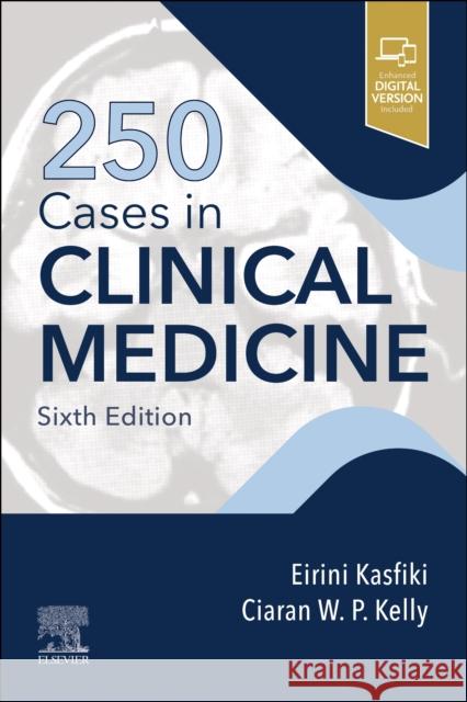 250 Cases in Clinical Medicine Eirini Kasfiki Ciaran W. P. Kelly 9780323937863