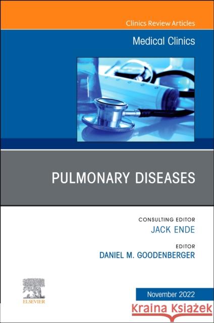 Pulmonary Diseases, an Issue of Medical Clinics of North America: Volume 106-6 Goodenberger, Daniel M. 9780323938631 Elsevier - Health Sciences Division