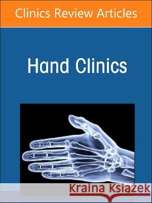 Diversity, Equity and Inclusion in Hand Surgery, an Issue of Hand Clinics: Volume 39-1 Michael G. Galvez Kevin C. Chung 9780323938730 Elsevier