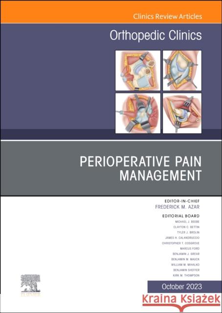 Perioperative Pain Management, An Issue of Orthopedic Clinics  9780323938877 Elsevier - Health Sciences Division