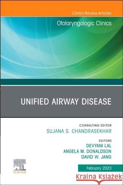 Unified Airway Disease, an Issue of Otolaryngologic Clinics of North America: Volume 56-1 Lal, Devyani 9780323939140 Elsevier - Health Sciences Division