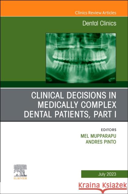 Clinical Decisions in Medically Complex Dental Patients, Part I, An Issue of Dental Clinics of North America  9780323939218 Elsevier - Health Sciences Division
