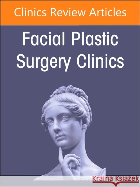 Preservation Rhinoplasty Merges with Structure Rhinoplasty, An Issue of Facial Plastic Surgery Clinics of North America  9780323940177 Elsevier - Health Sciences Division