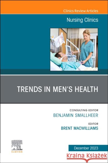 Trends in Men's Health, An Issue of Nursing Clinics  9780323940313 Elsevier - Health Sciences Division