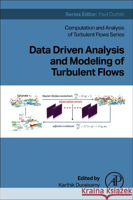 Data Driven Analysis and Modeling of Turbulent Flows Karthik Duraisamy 9780323950435 Academic Press