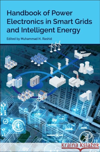 Handbook of Power Electronics in Smart Grids and Intelligent Energy  9780323950459 Academic Press