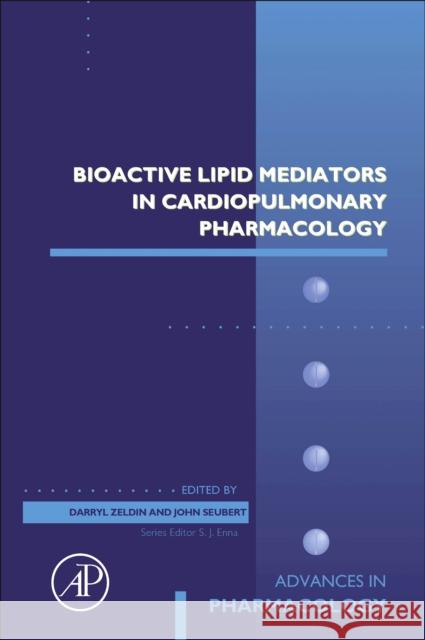 Bioactive Lipid Mediators in Cardiopulmonary Pharmacology Darryl C. Zeldin John Seubert 9780323950572