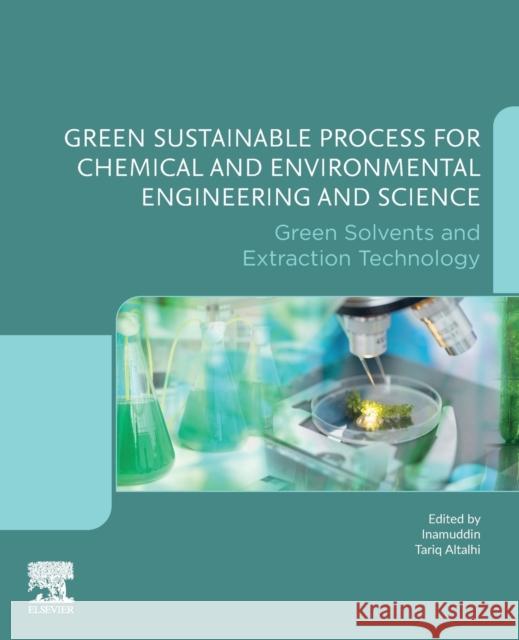 Green Sustainable Process for Chemical and Environmental Engineering and Science: Green Solvents and Extraction Technology Inamuddin 9780323951562