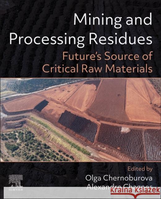 Mining and Processing Residues: Future's Source of Critical Raw Materials Alexandre Chagnes Olga Chernoburova 9780323951753 Elsevier