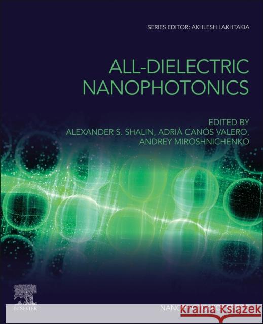 All-Dielectric Nanophotonics Alexander S. Shalin Adri? Can?s Valero Andrey Miroshnichenko 9780323951951 Elsevier