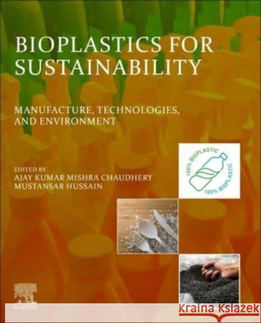 Bioplastics for Sustainability: Manufacture, Technologies, and Environment Ajay Kumar Mishra Chaudhery Mustansar Hussain 9780323951999 Elsevier