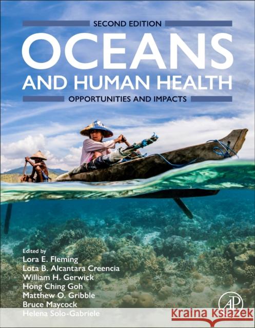 Oceans and Human Health: Opportunities and Impacts Lora Fleming William H. Gerwick Matt Gribble 9780323952279