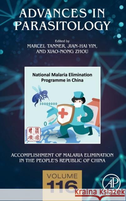 Accomplishment of Malaria Elimination in the People's Republic of China: Volume 116 Tanner, Marcel 9780323952569