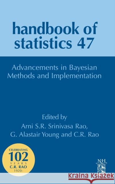 Advancements in Bayesian Methods and Implementations: Volume 47 Alastair G. Young Arni S. R. Srinivas C. R. Rao 9780323952682 Academic Press