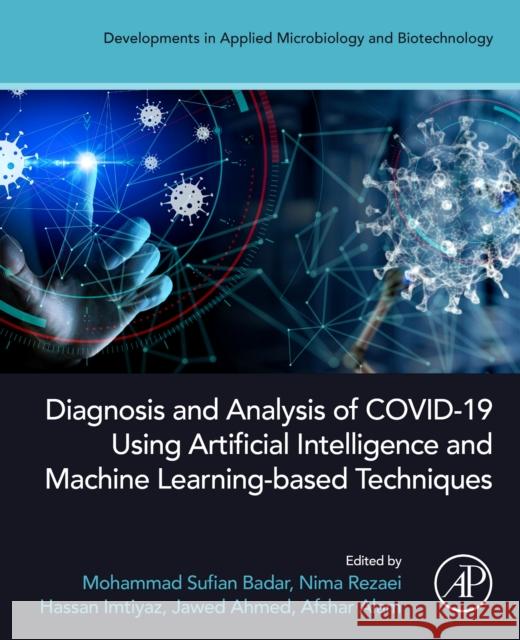 Diagnosis and Analysis of COVID-19 using Artificial Intelligence and Machine Learning-Based Techniques  9780323953740 Academic Press