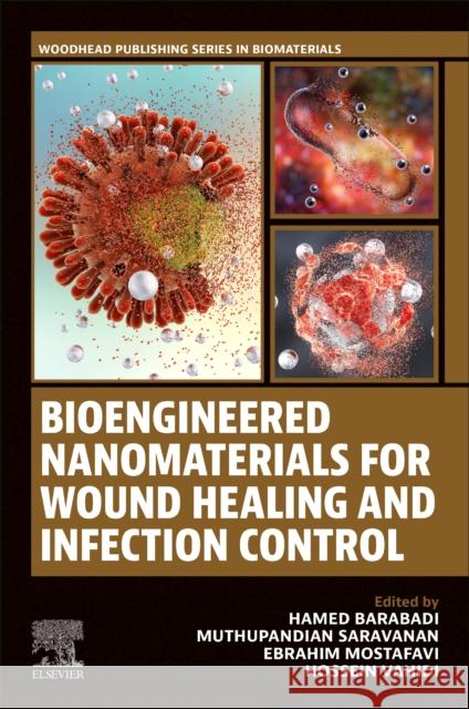 Bioengineered Nanomaterials for Wound Healing and Infection Control Hamed Barabadi Muthupandian Saravanan Ebrahim Mostafavi 9780323953764 Woodhead Publishing