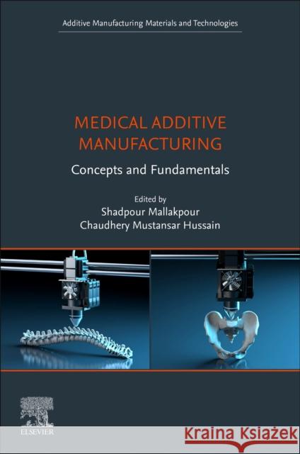 Medical Additive Manufacturing: Concepts and Fundamentals Shadpour Mallakpour Chaudhery Mustansa 9780323953832 Elsevier