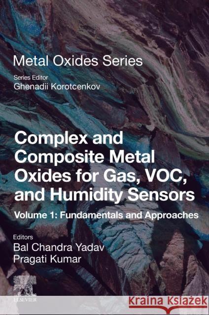 Complex and Composite Metal Oxides for Gas, Voc and Humidity Sensors, Volume 1: Fundamentals and Approaches Bal Chandra Yadav Pragati Kumar 9780323953856 Elsevier - Health Sciences Division