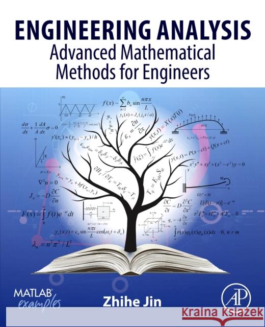 Engineering Analysis: Advanced Mathematical Methods for Engineers Zhihe Jin 9780323953979 Academic Press