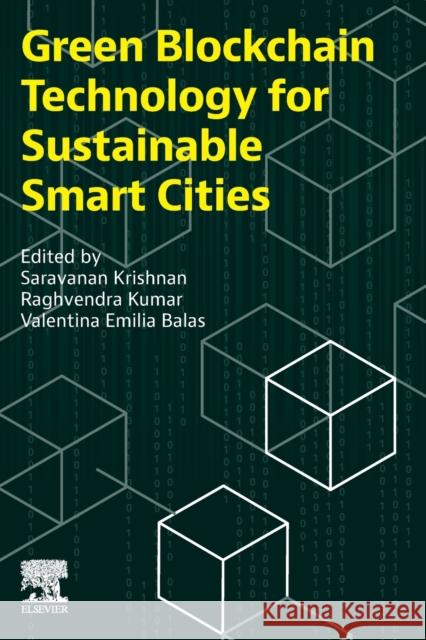 Green Blockchain Technology for Sustainable Smart Cities Saravanan Krishnan Raghvendra Kumar Valentina Emila Balas 9780323954075