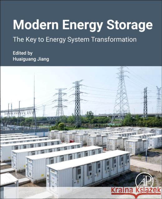 Modern Energy Storage: The Key to Energy System Transformation Huaiguang Jiang Fei-Yue Wang Eduard Muljadi 9780323954198