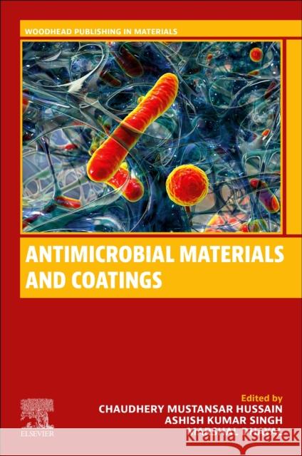 Antimicrobial Materials and Coatings Ashish Kumar Singh Marshal Dhayal Chaudhery Mustansa 9780323954600 Woodhead Publishing