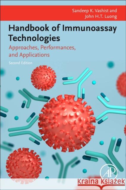 Handbook of Immunoassay Technologies: Approaches, Performances, and Applications Sandeep K. Vashist John H. T. Luong 9780323955096 Elsevier Science & Technology