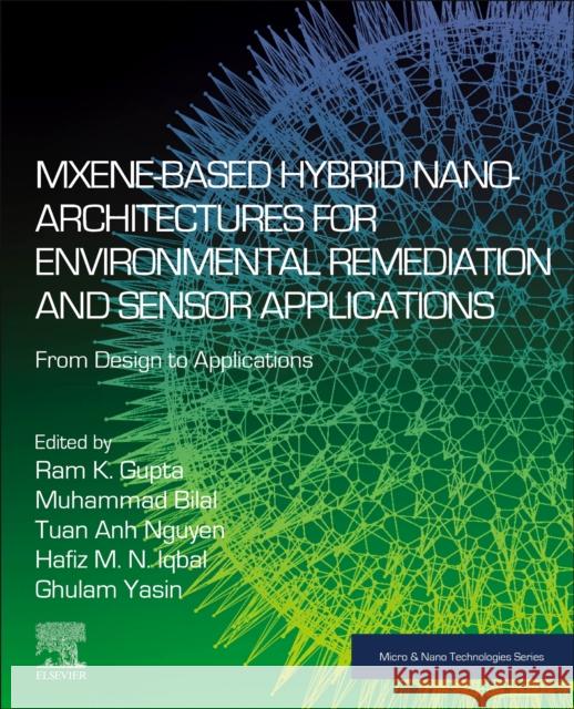 MXene-Based Hybrid Nano-Architectures for Environmental Remediation and Sensor Applications  9780323955157 Elsevier - Health Sciences Division