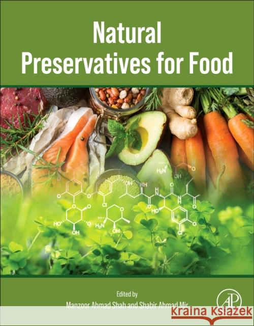 Natural Preservatives for Food Manzoor Ahmad Shah Shabir Ahmad Mir 9780323956147 Academic Press