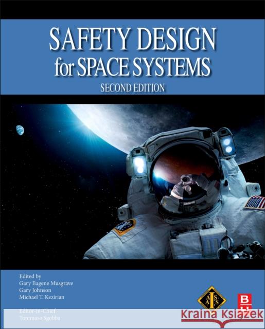 Safety Design for Space Systems Tommaso Sgobba Gary Musgrave Gary Johnson 9780323956543 Butterworth-Heinemann