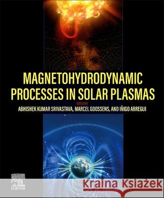 Magnetohydrodynamic Processes in Solar Plasmas  9780323956642 Elsevier - Health Sciences Division