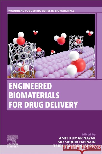 Engineered Biomaterials for Drug Delivery Amit Kumar Nayak MD Saquib Hasnain Tejraj M. Aminabhavi 9780323957519 Woodhead Publishing