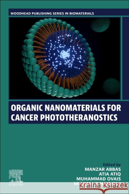 Organic Nanomaterials for Cancer Phototheranostics  9780323957588 Elsevier Science Publishing Co Inc