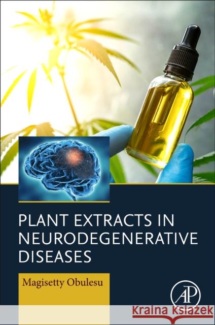 Plant Extracts in Neurodegenerative Diseases Magisetty Obulesu 9780323957625