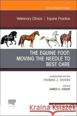 The Equine Foot: Moving the Needle to Best Care, An Issue of Veterinary Clinics of North America: Equine Practice  9780323960816 