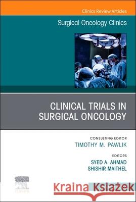 Clinical Trials in Surgical Oncology, An Issue of Surgical Oncology Clinics of North America  9780323960830 Elsevier - Health Sciences Division